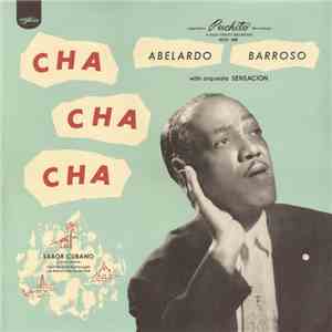 Abelardo Barroso With Orquesta Sensación - Cha Cha Cha download free