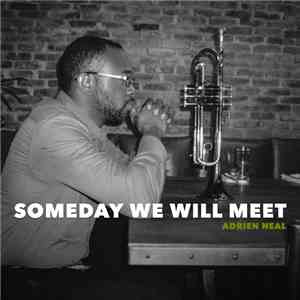 Adrien Neal - Someday We Will Meet download free