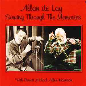 Allan De Lay With Michael Allen Harrison - Sawing Through The Memories download free