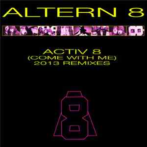 Altern 8 - Activ 8 (Come With Me) (2013 Remixes) download free