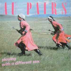 Au Pairs - Playing With A Different Sex download free