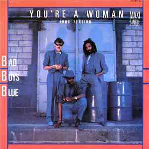 Bad Boys Blue - You're A Woman (Long Version) download free