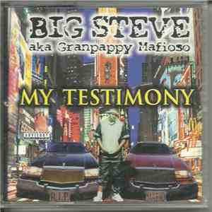Big Steve Aka Granpappy Mafioso - My Testimony download free