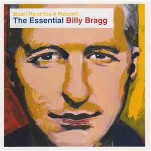 Billy Bragg - Must I Paint You A Picture?: The Essential Billy Bragg download free