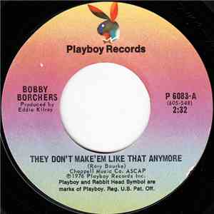 Bobby Borchers - They Don't Make 'Em Like That Anymore / I Can't Keep My Hands Off Of You download free
