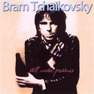 Bram Tchaikovsky - Still Under Pressure download free