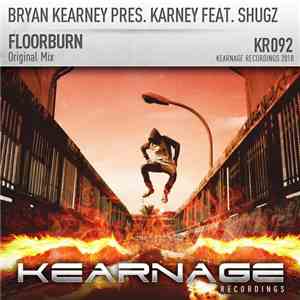 Bryan Kearney Pres. Karney Feat. Shugz - Floorburn download free