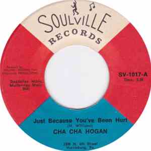 Cha Cha Hogan - Just Because You've Been Hurt download free