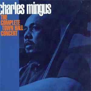 Charles Mingus - The Complete Town Hall Concert download free