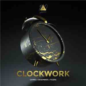 Chime  X Desembra X Tiigers - Clockwork download free