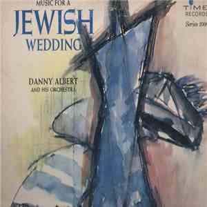 Danny Albert & His Orchestra - Music For A Jewish Wedding download free