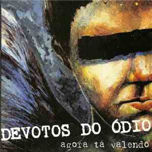 Devotos Do Ódio - Agora Tá Valendo download free