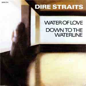 Dire Straits - Water Of Love / Down To The Waterline download free