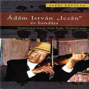 Ádám István "Icsán" És Bandája És A Téka - Széki Népzene / Traditional Music From Szek, Transylvania download free
