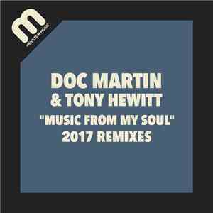 Doc Martin & Tony Hewitt - Music From My Soul (2017 Remixes) download free