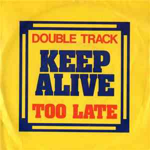 Double Track  - Keep Alive / Too Late download free