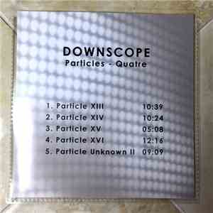 Downscope - Particles - Quatre download free
