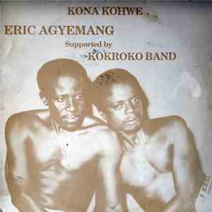 Eric Agyemang Supported By Kokroko Band - Kona Kohwe download free
