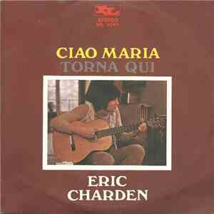 Eric Charden - Ciao Maria / Torna Qui download free