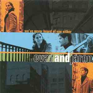 Evan And Jaron - We've Never Heard Of You Either download free