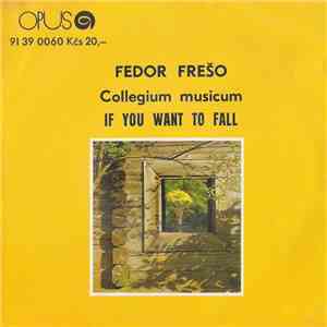 Fedor Frešo, Collegium Musicum - If You Want To Fall download free