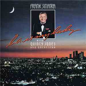 Frank Sinatra With Quincy Jones And Orchestra - L.A. Is My Lady download free