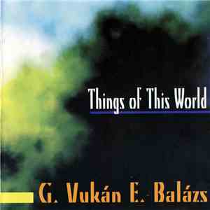 G. Vukán - E. Balázs - Things Of This World In 7 Movements download free