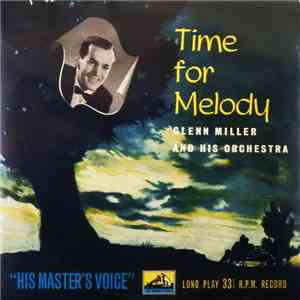 Glenn Miller And His Orchestra - Time For Melody download free