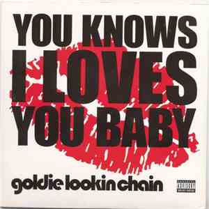 Goldie Lookin Chain - You Knows I Loves You Baby download free