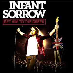 Infant Sorrow - Get Him To The Greek download free