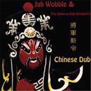 Jah Wobble & The Chinese Dub Orchestra - Chinese Dub download free