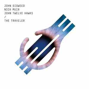 John Digweed / Nick Muir / John Twelve Hawks - The Traveler download free