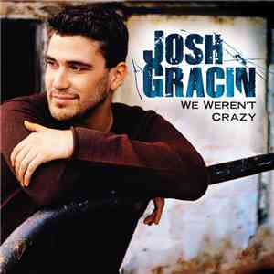 Josh Gracin - We Weren't Crazy download free