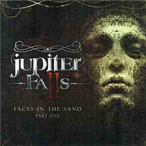 Jupiter Falls - Faces In The Sand (Part One) download free