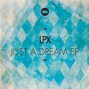 LPX  - Just A Dream EP download free