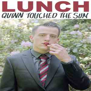 Lunch  - Quinn Touched The Sun download free