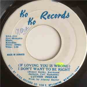 Luther Ingram - (If Loving You Is Wrong) I Don't Want To Be Right / Puttin' Game Down download free