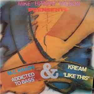 Mike "Hitman" Wilson Presents M. C. Krash / Kream  - Addicted To Bass / Like This download free