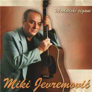 Miki Jevremović - Mađarski Cigani download free