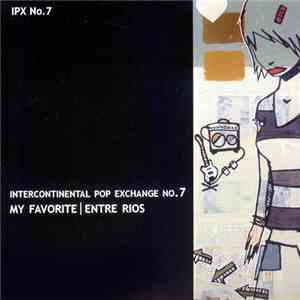 My Favorite | Entre Rios - Intercontinental Pop Exchange No. 7 download free