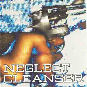 Neglect / Cleanser - Neglect / Cleanser download free