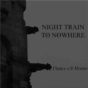 Night Train To Nowhere - Dance Of Horns download free