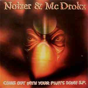 Noizer & MC Drokz - Come Out With Your Pants Down E.P. download free
