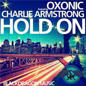 Oxonic Feat Charlie Armstrong - Hold On download free