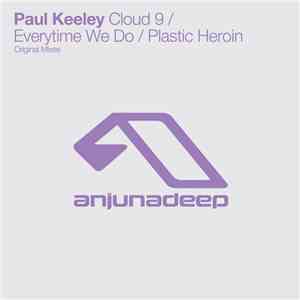 Paul Keeley - Cloud 9 / Everytime We Do / Plastic Heroin download free