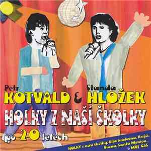 Petr Kotvald & Standa Hložek - Holky Z Naší Školky Po 20 Letech download free