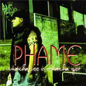 Phame - Watcha See Iz Watcha Get download free
