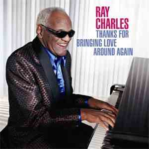 Ray Charles - Thanks For Bringing Love Around Again download free