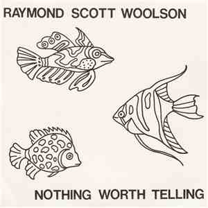 Raymond Scott Woolson - Nothing Worth Telling download free