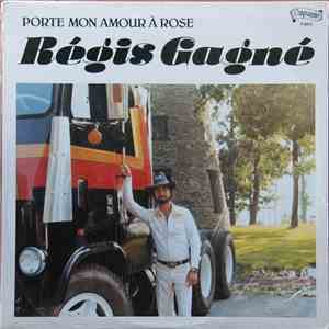 Régis Gagné - Porte Mon Amour À Rose download free